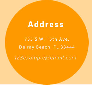 Address 735 S.W. 15th Ave.  Delray Beach, FL 33444 123example@email.com
